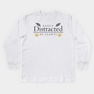 Easily distracted by plants Kids Long Sleeve T-Shirt